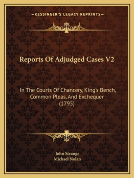 Paperback Reports Of Adjudged Cases V2: In The Courts Of Chancery, King's Bench, Common Pleas, And Exchequer (1795) Book