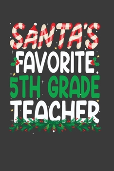 Paperback Santa's Favorite 5th Grade Teacher: Perfect 100 pages 6*9 Inch Notebook Lined Journal For 5th Grade Teacher. Cool Christmas 5th Grade Teacher Unique G Book