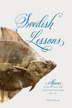 Swedish Lessons: A memoir of sects, love & indentured servitude. Sort of.