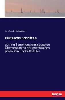 Paperback Plutarchs Schriften: aus der Sammlung der neuesten Übersetzungen der griechischen prosaischen Schriftsteller [German] Book