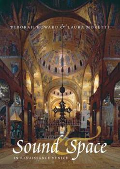 Hardcover Sound and Space in Renaissance Venice: Architecture, Music, Acoustics Book