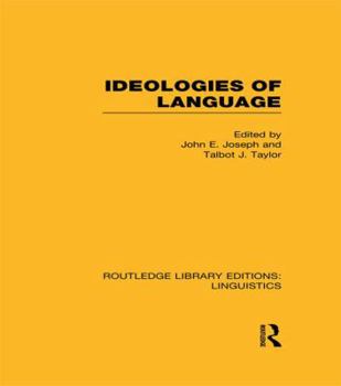 Ideologies of Language (Politics of Language) - Book  of the Routledge Library Editions: Linguistics