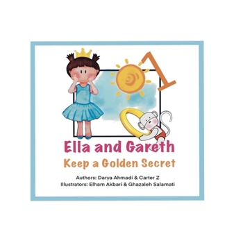 Ella and Gareth Keep a Golden secret: Teach kids gratitude, Illustrated