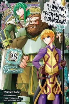 Paperback Is It Wrong to Try to Pick Up Girls in a Dungeon? on the Side: Sword Oratoria, Vol. 28 (Manga) Book