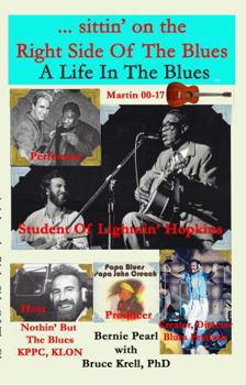 ...sittin' on the Right Side of the Blues : My Life in the Blues