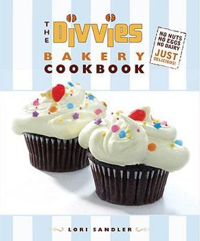 Hardcover The Divvies Bakery Cookbook: No Nuts. No Eggs. No Dairy. Just Delicious! Book