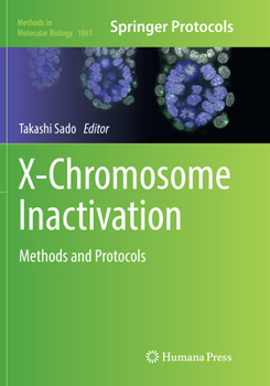 X-Chromosome Inactivation: Methods and Protocols - Book #1861 of the Methods in Molecular Biology