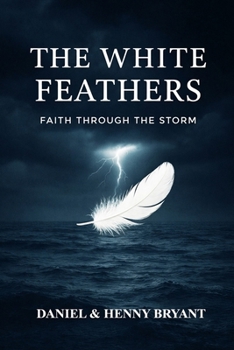 Faith through the Storm (The White Feathers)