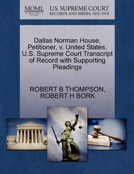 Paperback Dallas Norman House, Petitioner, V. United States. U.S. Supreme Court Transcript of Record with Supporting Pleadings Book