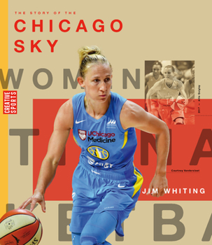 Paperback The Story of the Chicago Sky: The Wnba: A History of Women's Hoops: Chicago Sky Book