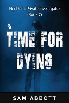 Paperback A Time For Dying: Ned Fain, Private Investigator, Book 7 Book