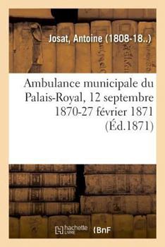 Paperback Ambulance Municipale Du Palais-Royal, 12 Septembre 1870-27 Février 1871 [French] Book