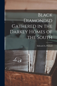 Paperback Black Diamondsd Gathered in the Darkey Homes of the South Book