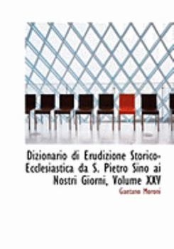 Paperback Dizionario Di Erudizione Storico-Ecclesiastica Da S. Pietro Sino AI Nostri Giorni, Volume XXV [Large Print] Book