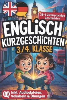 Cool 7-Minute Stories 35+5 zweisprachige englische Kurzgeschichten für die 3./4. Klasse, um Englisch zu lernen und Ihrem Kind einen Vorsprung im Leben