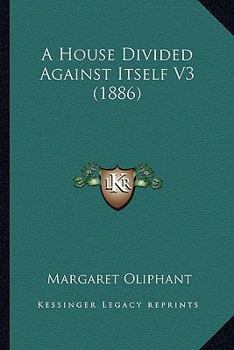 Paperback A House Divided Against Itself V3 (1886) Book