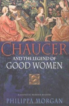 Hardcover Chaucer and the Legend of Good Women: A Medieval Murder Mystery Book
