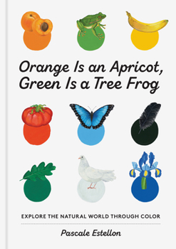 Hardcover Orange Is an Apricot, Green Is a Tree Frog Book