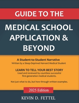 Paperback Guide to the Medical School Application & Beyond: By a Sleep-Deprived Harvard Medical Student Book