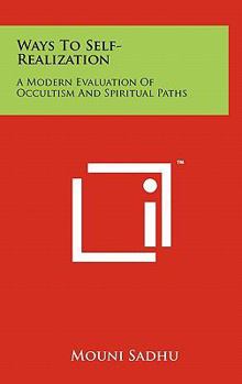 Hardcover Ways to Self-Realization: A Modern Evaluation of Occultism and Spiritual Paths Book