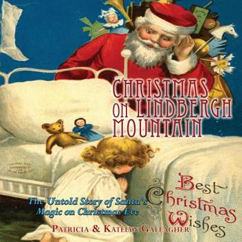 Paperback Christmas on Lindbergh Mountain: The Untold Story of Santa's Magic on Christmas Eve Book