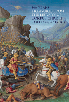 Paperback 500 Years: Treasures from the Library of Corpus Christi College, Oxford Book