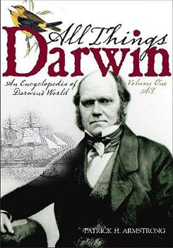 Hardcover All Things Darwin: An Encyclopedia of Darwin's World Volume 1: A-I Book