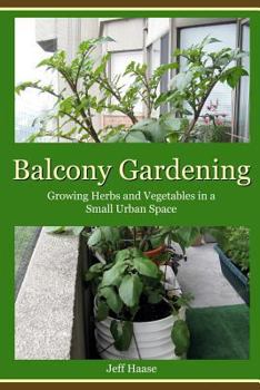 Paperback Balcony Gardening: Growing Herbs and Vegetables in a Small Urban Space Book