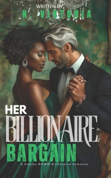Her Billionaire Bargain: A Steamy BWWM interracial Multicultural Age Gap Standalone Enemies to Lovers Contract Marriage Romance (BILLIONAIRE OBSESSIONS)