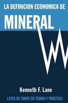 La Definici�n Econ�mica de Mineral: Leyes de corte en la teor�a y en la pr�ctica