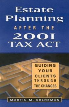 Hardcover Estate Planning After the 2001 Tax ACT: Guiding Your Clients Through the Changes Book