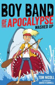 Boy Band of the Apocalypse: Washed Up - Book  of the Boyband of the Apocalypse