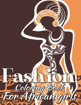 Paperback Fashion Coloring Book For African Girls: For anyone who loves Fashion & Beauty black women African American afro for relaxation art large creativity g Book
