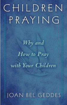 Paperback Children Praying: Why and How to Pray with Your Children Book