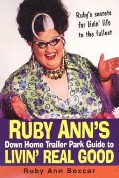 Paperback Ruby Ann's Down Home Trailer Park Guide to Livin' Real Good Book