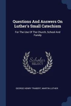 Paperback Questions And Answers On Luther's Small Catechism: For The Use Of The Church, School And Family Book