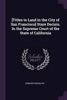 Paperback [Titles to Land in the City of San Francisco] Stare Decisis. In the Supreme Court of the State of California Book