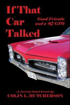 Paperback If That Car Talked: Good Friends and a '67 GTO Book