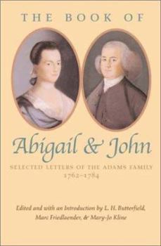 Paperback The Book of Abigail and John: Selected Letters of the Adams Family: 1762-1784 Book