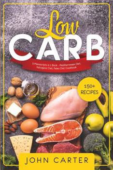 Paperback Low Carb: 3 Manuscripts in 1 Book - Mediterranean Diet, Ketogenic Diet, Paleo Diet Cookbook Book