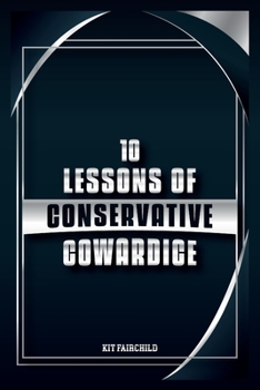 Paperback 10 Lessons of Conservative Cowardice Book