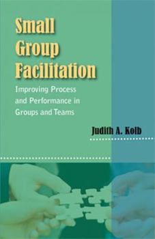 Paperback Small Group Facilitation: Improving Process and Performance in Groups and Teams Book