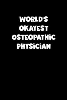 World's Okayest Osteopathic Physician Notebook - Osteopathic Physician Diary - Osteopathic Physician Journal - Funny Gift for Osteopathic Physician: ... Diary, 110 page, Lined, 6x9 (15.2 x 22.9 cm)