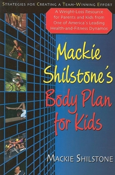 Hardcover MacKie Shilstone's Body Plan for Kids: Strategies for Creating a Team-Winning Effort Book