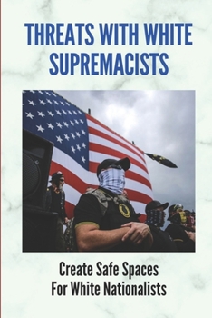 Paperback Threats With White Supremacists: Create Safe Spaces For White Nationalists: Angie & Bernie Mystery Series Book