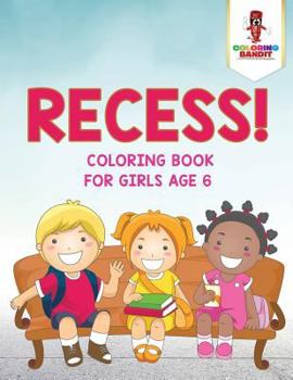Paperback Recess!: Coloring Book for Girls Age 6 Book