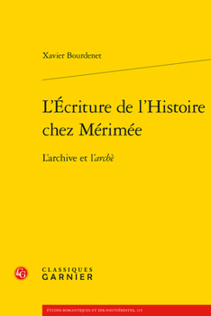 Paperback L'Ecriture de l'Histoire Chez Merimee: L'Archive Et l'Arche [French] Book
