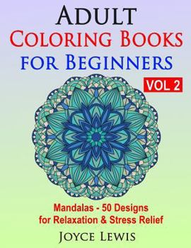 Paperback Adult Coloring Books for Beginners, Volume 2: Mandalas - 50 Designs for Relaxation & Stress Relief Book