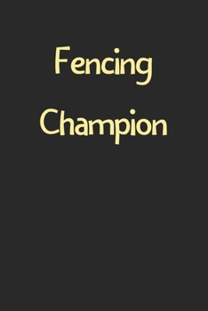 Paperback Fencing Champion: Lined Journal, 120 Pages, 6 x 9, Funny Fencing Gift Idea, Black Matte Finish (Fencing Champion Journal) Book