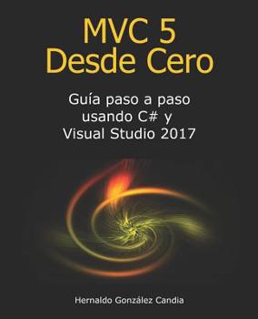 Paperback MVC 5 Desde Cero: Guía paso a paso usando C# y Visual Studio 2017 [Spanish] Book